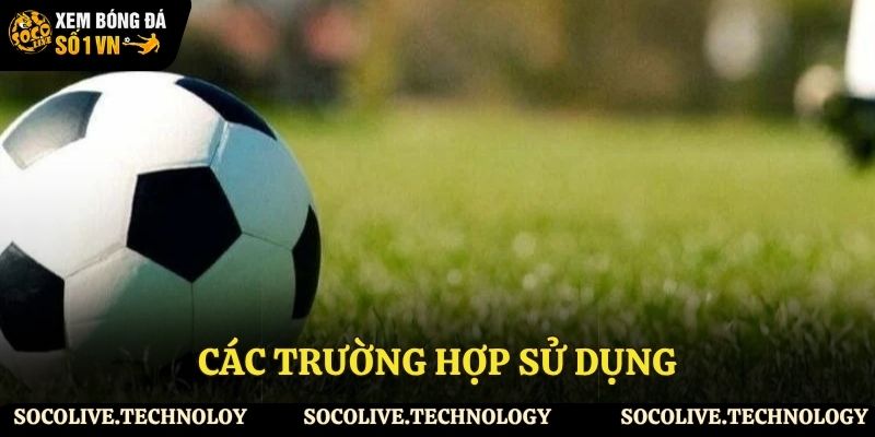Các trường hợp được sử dụng