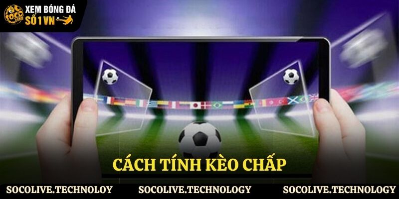 Cách tính và áp dụng cược chấp