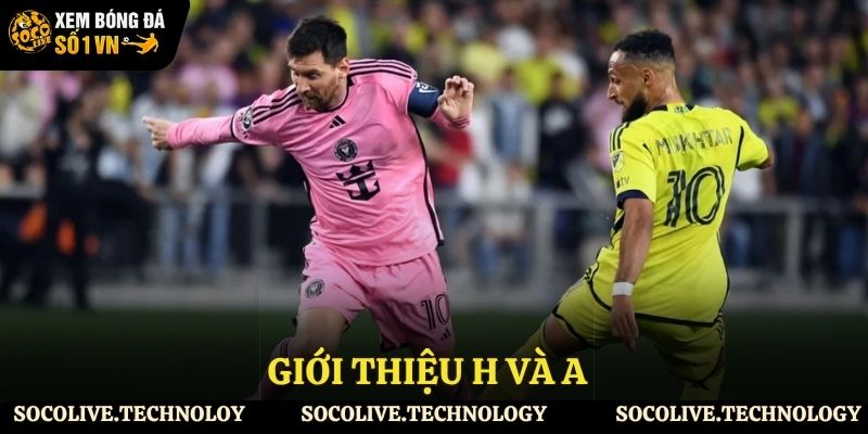 Sơ lược về H và A trong cá độ bóng đá