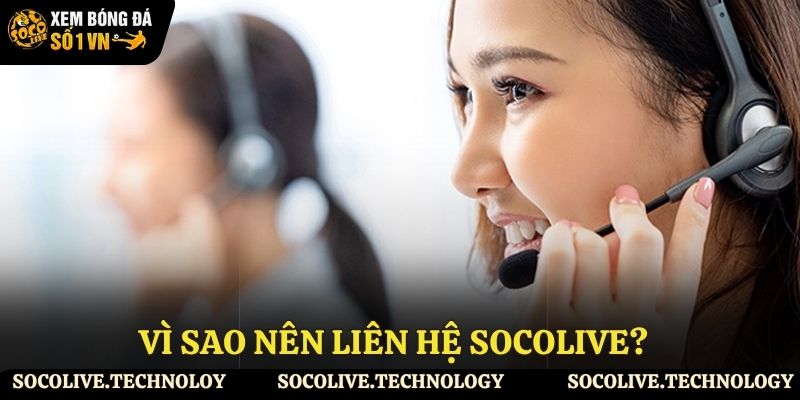 Tại sao nên chủ động gửi yêu cầu đến Socolive?