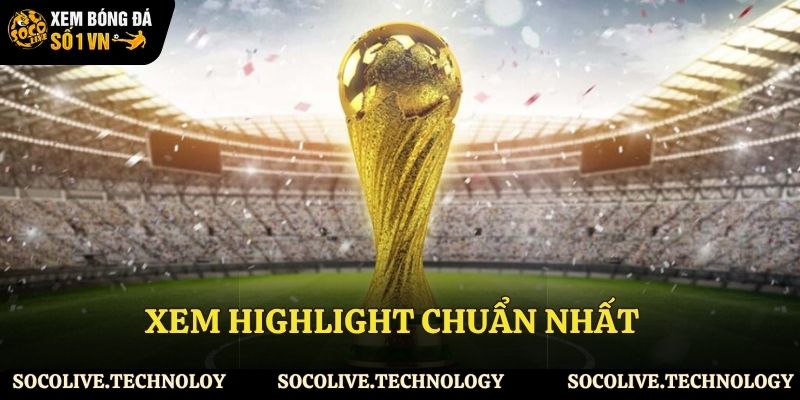 Theo dõi highlight bóng đá ở đâu là hiệu quả?