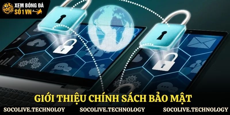 Tổng quan về chính sách bảo mật