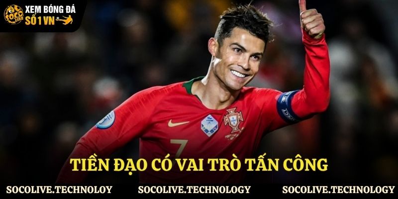 Vị trí tiền đạo giữ vai trò tấn công