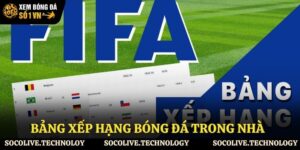 bảng xếp hạng bóng đá trong nhà