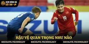 hậu vệ quan trọng như nào