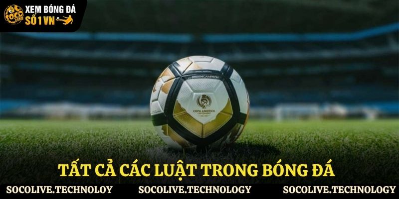 Các luật bóng đá cơ bản nhất